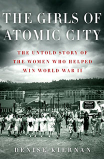 The Girls of Atomic City, by author Denise Kiernan