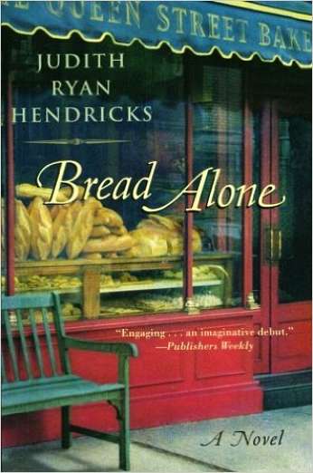 Bread Alone, by author Judith Ryan Hendricks