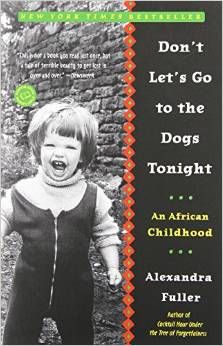 Let's Not Go to the Dogs Tonight: An African Childhood, by author Alexander Fuller