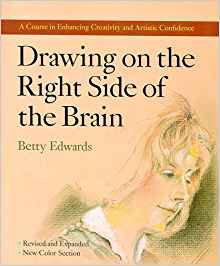 Drawing on the Right Side of the Brain, by author Betty Edwards
