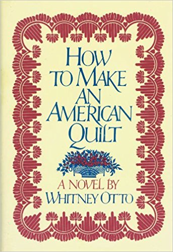 How to Make an American Quilt, by author Whitney Otto