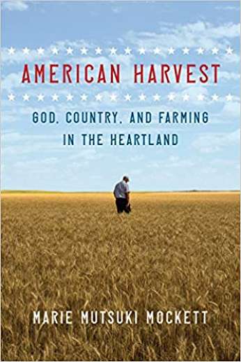 American Harvest: God, Country, and Farming in the Heartland, by author Marie Mutsaki Mockett