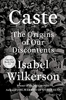 Caste: The Origins of of Our Discontents, by author Isabel Wilkerson