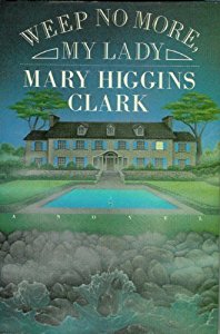 Weep No More, My Lady, by author Mary Higgins Clark