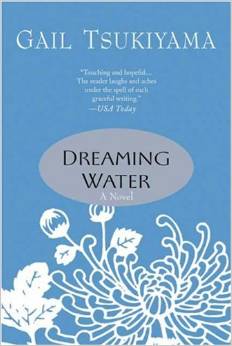 Dreaming Water, by author Gail Tsukiyama