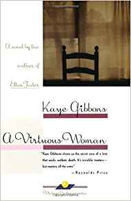 A Virtuous Woman, by author Kaye Gibbons