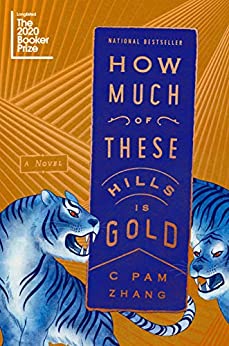 How Much of These Hills is Gold, by author C Pam Zhang