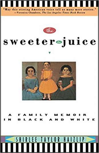 The Sweeter the Juice, by author Shirlee Taylor Haizlip