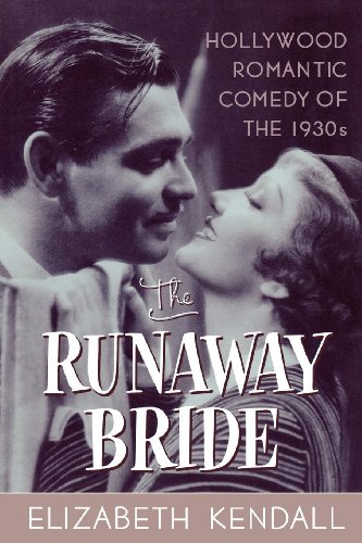 The Runaway Bride: Hollywood Romantic Comedy of the 1930's, by author Elizabeth Kendall