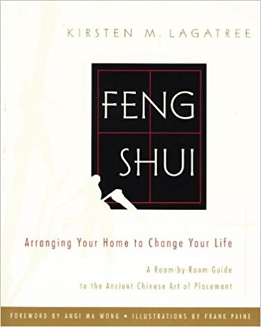Feng Shui: Arranging Your Hoe to Change Your Life, by author Kirsten Lagatree