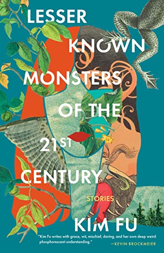 Lesser-Known Monsters of the 21st Century, by author Kim Fu