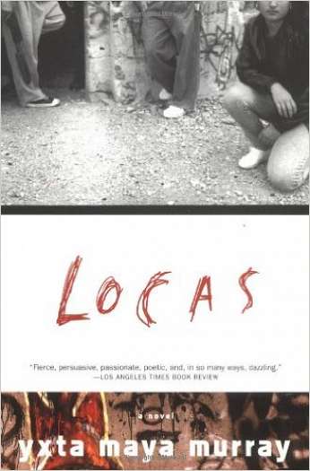 Locas, by author Yxta Maya Murray