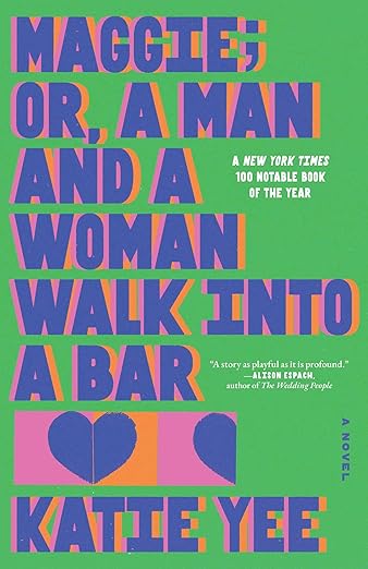 Maggie: or a Man and a Woman Walk Into a Bar, by author Katie Yee