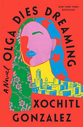 Olga Dies Dreaming, by author Xochitl Gonzalez