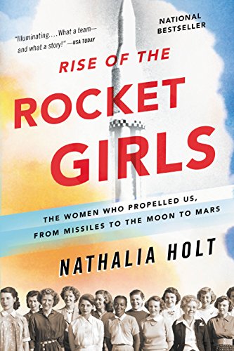 Rise of the Rocket Girls, by author Nathalia Holt