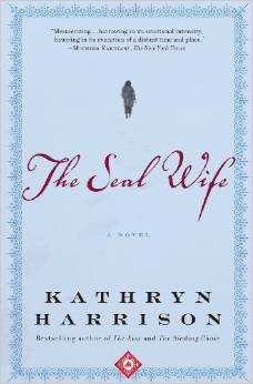 The Seal Wife, by author Kathryn Harrison