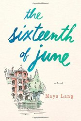 The Sixteenth of June, by author Maya Lang