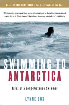 Swimming to Antarctica: Tales of a Long-Distance Swimmer, by author Lynne Cox