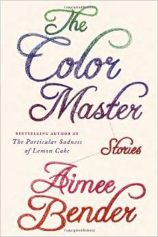 The Color Master, by author Aimee Bender