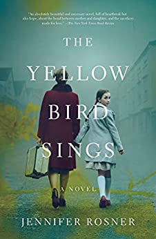 The Yellow Bird Sings: A Novel, by author Jennifer Rosner