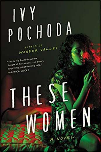 These Women, by author Ivy Pochoda