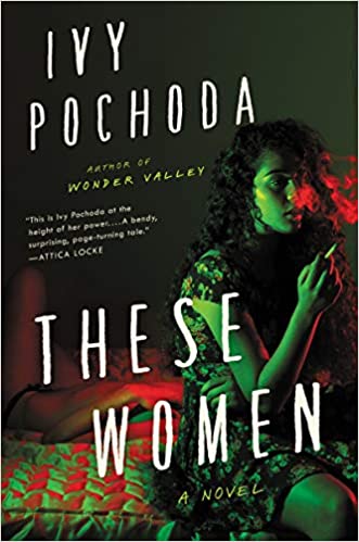 These Women, by author Ivy Pochoda