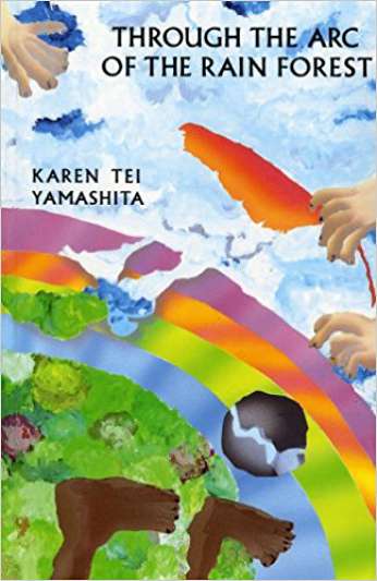 Through the Arc of the Rainforest, by author Karen Tei Yamashita